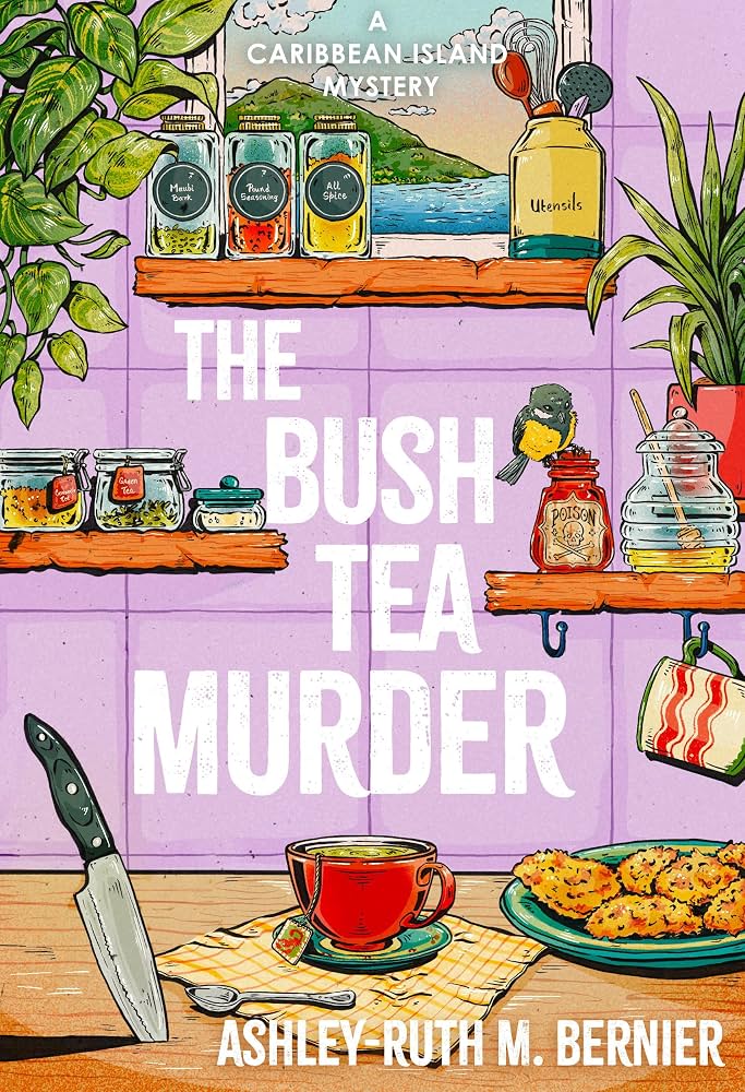 The bush tea murder : a novel / Ashley-Ruth M. Bernier.